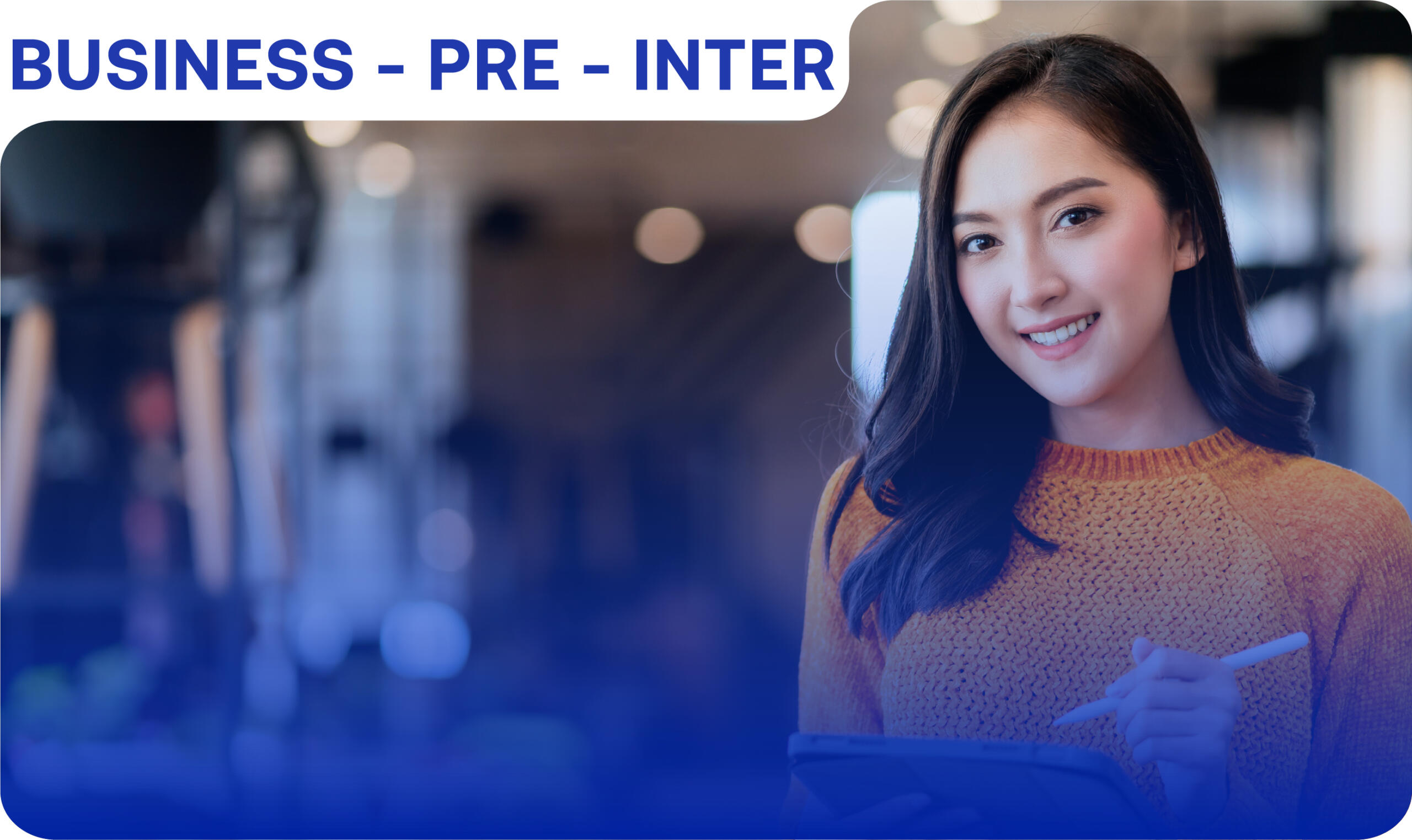 Khoá Tiếng Anh Cho Người Đi Làm - Business Pre-Inter