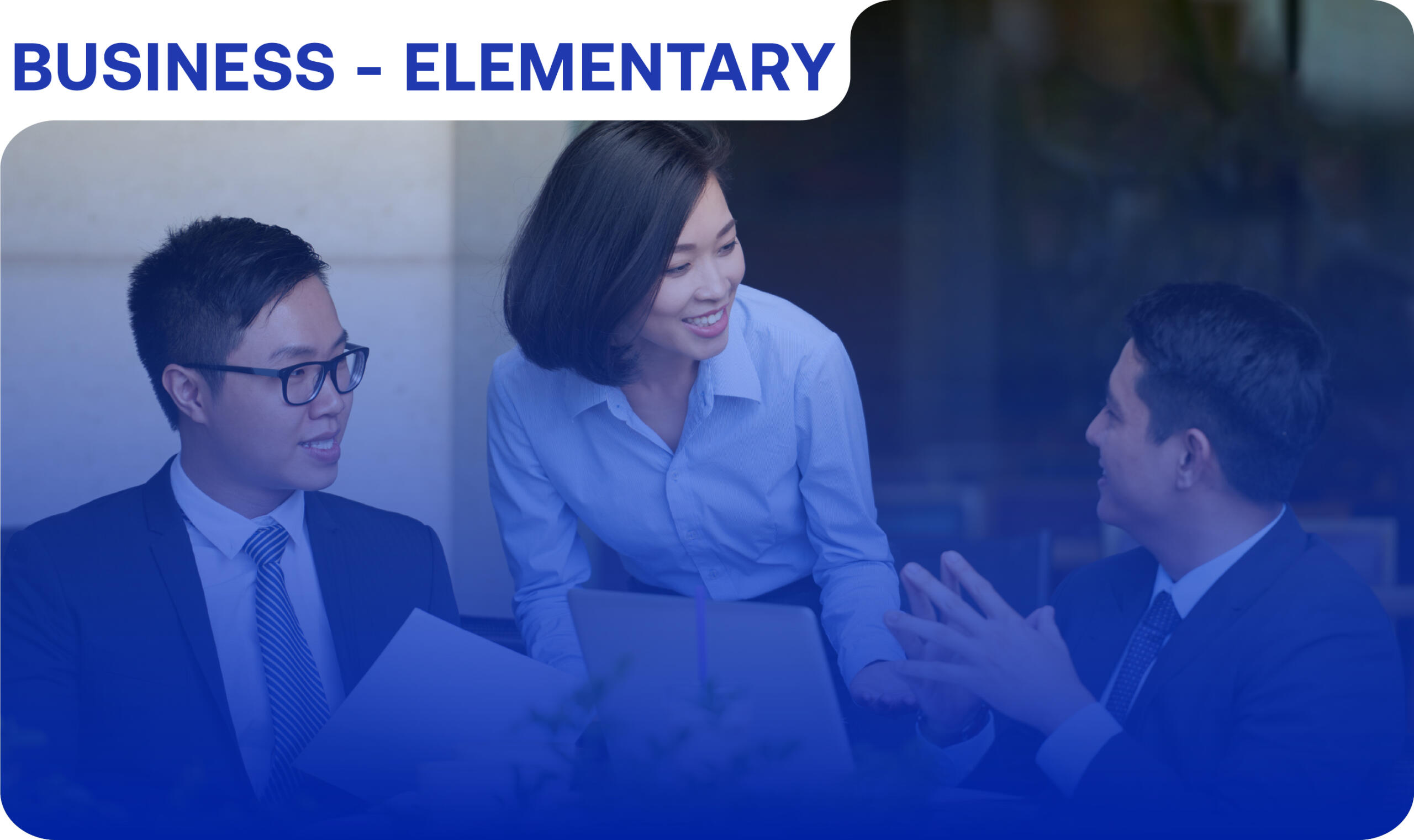Khoá Tiếng Anh Cho Người Đi Làm - Business Elementary