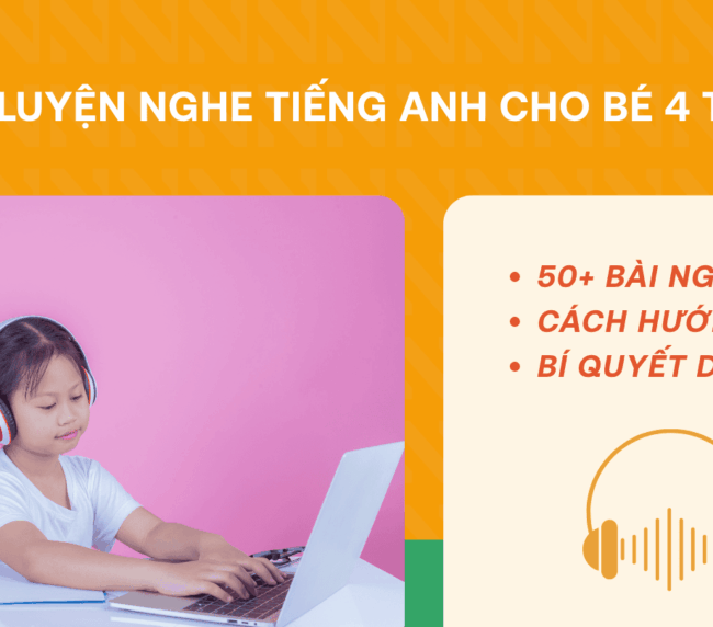 Hình ảnh một bé gái 4 tuổi đang đeo tai nghe, sử dụng laptop để luyện nghe tiếng Anh. Bên cạnh là danh sách gợi ý bao gồm 50+ bài nghe, cách hướng dẫn và bí quyết duy trì.