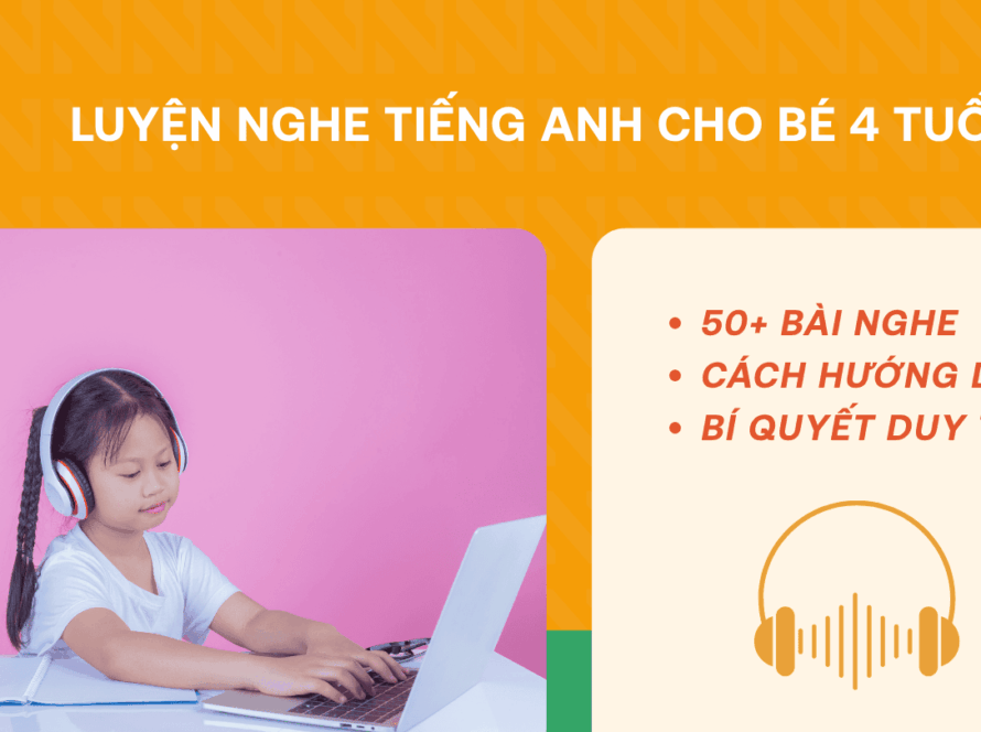 Hình ảnh một bé gái 4 tuổi đang đeo tai nghe, sử dụng laptop để luyện nghe tiếng Anh. Bên cạnh là danh sách gợi ý bao gồm 50+ bài nghe, cách hướng dẫn và bí quyết duy trì.